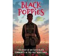 Black Poppies: The Story Of Britain's Black Community In The First World War