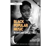 Black Popular Music In Britain Since 194 Jon Stratton, Nabeel Zuberi (Auteur)