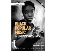 Black Popular Music In Britain Since 1945