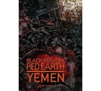 Black Powder Red Earth Yemen [ Book Three ]