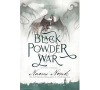 Black Powder War: Book Three of Temeraire