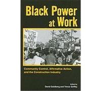 Black Power at Work: Community Control, Affirmative Action, and the Construction Industry