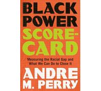 Black Power Scorecard: Measuring the Racial Gap and What We Can Do to Close It