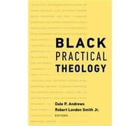 Black Practical Theology (Paperback) Dale P Andrews, Robert London Smith (Auteur)