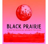 Black Prairie - A Tear In The Eye Is A Wound.. [2 LP] [Vinyl LP]