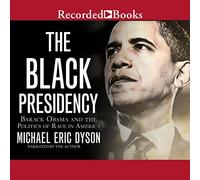 Black Presidency: Barack Obama and The Politics of Race in America [Import]