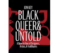 Black, Queer, and Untold: A New Archive of Designers, Artists, and Trailblazers
