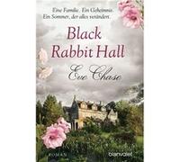 Black Rabbit Hall - eine Familie, ein Geheimnis, ein Sommer, der alles verändert | Eve Chase Eve ChaseEve Chase (Auteur)