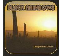 Black Rainbows - Twilight in the Desert