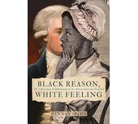 Black Reason, White Feeling: The Jeffersonian Enlightenment in the African American Tradition