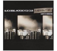 Black Rebel Motorcycle Club - American X: Baby 81 Sessions