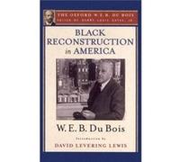 Black Reconstruction In America The Oxfo W E B Du Bois, Lewis David Levering, Henry Louis Gates, Jr (Auteur)