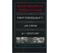 Black Religious Intellectuals: The Fight for Equality from Jim Crow to the Twenty-First Century Taylor, Clarence (Auteur)