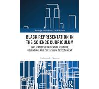 Black Representation in the Science Curriculum: Implications for Identity, Culture, Belonging, and Curriculum Development