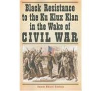 Black Resistance to the Ku Klux Klan in the Wake of Civil War Kinshasa, Kwando Mbiassi (Auteur)