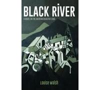 Black River - A Novel On The Aberfan Disaster 1966