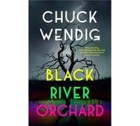 Black River Orchard by Chuck Wendig Chuck Wendig (Auteur)