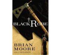 Black Robe Brian Moore (Auteur)