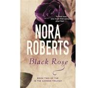 Black Rose: Number 2 In Series (In The Garden Trilogy) (Paperback) Nora Roberts, (Auteur)