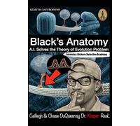 Black’s Anatomy Forensics Ntcheru Detective Academy: A.I. Solves the Theory of Evolution Problem