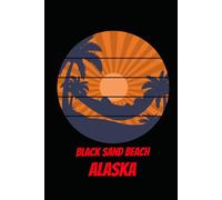 BLACK SAND BEACH alaska: beach journal for writing down thoughts for anyone that loves beach vacations and surfing