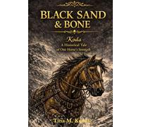 Black Sand & Bone: Koda The Historical Tale Of One Horses Strength