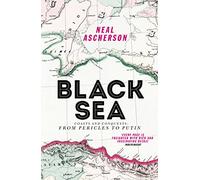 Black Sea: Coasts and Conquests: From Pericles to Putin