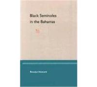 Black Seminoles in the Bahamas Rosalyn Howard (Auteur)