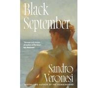 Black September: The gripping, tender story of one unforgettable summer, by the international bestselling author of The Hummingbird - 'Veronesi truly ... loves all matters of the heart' Ian McEwan