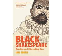 Black Shakespeare: Reading and Misreading Race