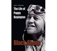 Black Sheep: The Life of Pappy Boyington