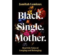 Black. Single. Mother. Real Life Tales of Longing and Belonging - Jamilah Lemieux - Roc Lit 101 - ebook (ePub) - Livre