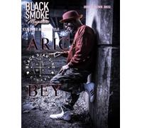 Black Smoke Magazine Volume 2: Featuring Aric Bey: Industry, Culture, Lifestyle