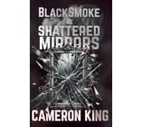 Black Smoke & Shattered Mirrors