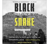Black Snake: Standing Rock, Le Dakota Access Pipeline et la Justice environnementale [Import]