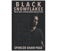 Black Snowflakes: How The Liberal Victimhood Narrative Ruins Black Males