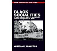 Black Socialities: Urban Resistance and the Struggle Beyond Recognition in Paris