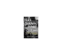 Black Soldiers, White Laws