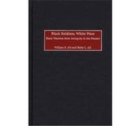 Black Soldiers, White Wars Betty Sowers Alt, William E. Alt (Auteur)