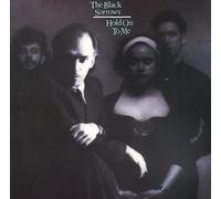 BLACK SORROWS - Hold on to Me
