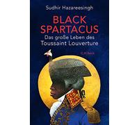 Black Spartacus: Das große Leben des Toussaint Louverture