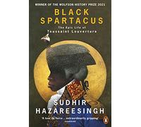 Black Spartacus: The Epic Life of Toussaint Louverture