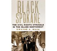 Black Spokane: The Civil Rights Struggle In The Inland Northwest Volume 8