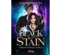 Black stain - Tome 02 Shattered soul - Aurore Payelle - Plumes Du Web - broché - Roman