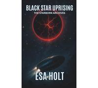 Black Star Uprising: The Starborn Archives - Book 5