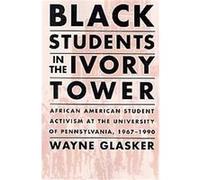 Black Students in the Ivory Tower Wayne C. Glasker (Auteur)