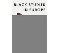 Black Studies in Europe: An Anthology of Soil and Seeds