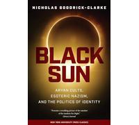 Black Sun: Aryan Cults, Esoteric Nazism and the Politics of Identity