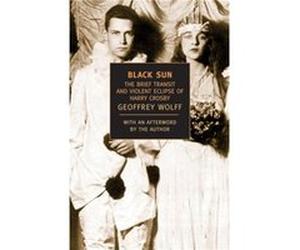 Black Sun The Brief Transit and Violent Eclipse of Harry Crosby by Geoffrey Wolff Geoffrey Wolff (Auteur)