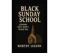 Black Sunday School: Lessons They Didn't Teach You